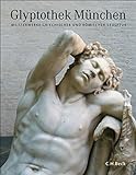 Glyptothek München: Meisterwerke griechischer und römischer Skulp