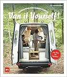 Van it Yourself!: Ausbautipps für deinen Camper – von Bus bis Sp