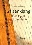 Saitenklang - Harfenschule: Das Spiel auf der Harfe (Noten für Folkharfe: Musik für Harfe)