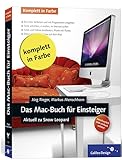 Das Mac-Buch für Einsteiger: Der visuelle Einstieg. Inkl. iTunes, iPhoto, Netzwerke, Internet, Finder, Dock, Spaces, Datensicherung, Automatisierung (Galileo Design)