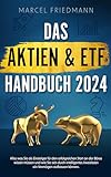 Das Aktien & ETF Handbuch 2024 - Alles was Sie als Einsteiger für den erfolgreichen Start an der Börse wissen müssen und wie Sie sich ein krisensicheres Vermögen aufbauen kö
