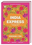 India Express: 75 schnelle Rezepte für jeden Tag