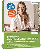 Praxisnahe Finanzbuchhaltung mit SKR03 mit DATEV Kanzlei-Rechnungswesen: Das umfassende Lernbuch für Einsteig