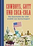 Cowboys, Gott und Coca-Cola. Die Geschichte der USA erzählt von Sylvia Eng