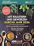 Mit Kräutern und Gewürzen durchs Jahr 2024 - Von Ackerschachtelhalm bis Zitwerwurzel. Alles über Verwendung, Heilwirkung & Anbau - mit vielen ... zum Aufstellen oder Aufhäng