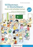 Willkommen in Deutschland – lesen und schreiben lernen: Vorkurs zur Alphabetisierung mit Schreiblehrgang und Ziffernschreibk
