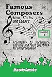 Famous Composers Lives, Stories, and Legacy. vol 1: Accompany by vocabulary and True and False questions for comprehension. (English Edition)
