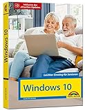 Windows 10 für Senioren die verständliche Anleitung - komplett in Farbe - große Schrift: Neuauflage inkl. aller Up