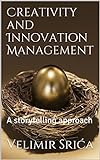 Creativity and Innovation Management: A storytelling approach (English Edition)