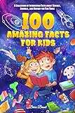 100 Amazing Facts for Kids: A Collection of Interesting Facts about Science, Animals, and History for Fun Times (Ageless Explorers Series: Fun Facts for ... Teens, and Adults Book 2) (English Edition)