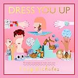 Dress You Up: 30 Simple Accessories to Make and W