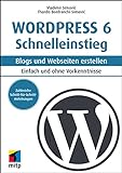 WordPress 6 Schnelleinstieg: Blogs und Webseiten erstellen - Einfach und ohne Vork