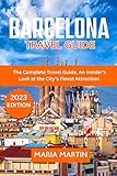 Barcelona Travel Guide: The Complete Travel Guide, An Insider's Look at the City's Finest Attraction (English Edition)