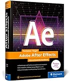 Adobe After Effects: Das umfassende Handbuch. Alles für die Post Production (neue Auflage 2023)