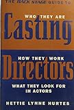 The Back Stage Guide to Casting Directors: Who They Are, How They Work, and What They Look