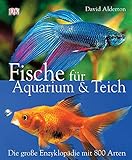 Fische für Aquarium und Teich: Die grosse Enzyklopädie mit 800 Arten: Die große Enzyklopädie mit 800