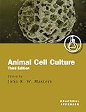 Animal Cell Culture: A Practical Approach (The Practical Approach Series, Band 232)