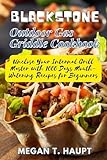 Blackstone Outdoor Gas Griddle Cookbook: Unclose Your Internal Grill Master with 1000 Days Mouth-Watering Recipes for Beginners (English Edition)