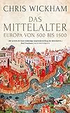 Das Mittelalter: Europa von 500 bis 1500