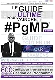 LE GUIDE ULTIME POUR VAINCRE LE #PgMP® [2E EDITION]: Plus de 600 questions pratiques incluant 02 examens complets et des réponses détaillées pour ... professionnelle en gestion de prog