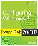 Configuring Windows (R) 8: Exam Ref 70-687