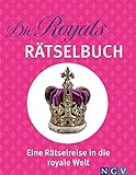 Die Royals Rätselbuch. Rätsel-Reise ins britische Königshaus: Buntes Themenrätsel für alle Fans von England, der Krone und König C