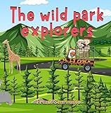 The wild park explorers: Park books for kids, Wild animals book for kids. (English Edition)