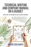 Technical Writing And Company Manual On A Budget: for Start-Up Founder and Business Owner (Founder's Essentials) (English Edition)