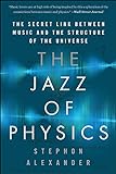 The Jazz of Physics: The Secret Link Between Music and the Structure of the Universe (English Edition)