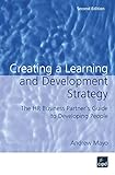 Creating a Learning and Development Strategy: The Hr Business Partner's Guide to Developing Peop