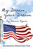 My Dream, Your Dream: An American Dream Come True (English Edition)