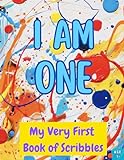 I Am One: My Very First Book of Scribbles : Blank Pages Drawing Book for Babies - Gift For 1 Year Old Baby