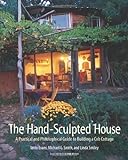 The Hand-Sculpted House: A Practical and Philosophical Guide to Building a Cob Cottage: The Real Goods Solar Living Book (English Edition)