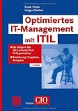 Optimiertes IT-Management mit ITIL: So steigern Sie die Leistung Ihrer IT-Organisation — Einführung, Vorgehen, Beispiele (Edition CIO)
