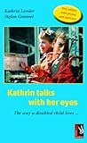 Kathrin talks with her eyes - The way a disabled child lives ... (English Edition)
