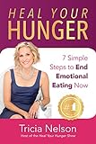 Heal Your Hunger: 7 Simple Steps to End Emotional Eating Now (English Edition)