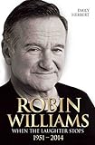 Robin Williams - When the Laughter Stops 1951-2014 (English Edition)