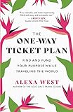 The One-Way Ticket Plan: Find and Fund Your Purpose While Traveling the W