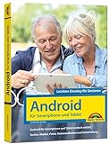 Android für Smartphones & Tablets – Leichter Einstieg für Senioren: die verständliche Anleitung - 4. aktualisierte Auflage des Bestsellers - komplett in Farbe - große S
