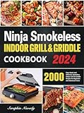 Ninja Smokeless Indoor Grill & Griddle Cookbook: 2000 Days of Smoke-Free, Fast & Tasty Grilling Recipes to Be a Grilling & Smoking Food Expert for All Picnic Enthusiasts (English Edition)