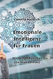 Emotionale Intelligenz für Frauen: Women at Business (German Edition)