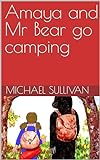 Amaya and Mr Bear go camping (English Edition)