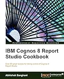 IBM Cognos 8 Report Studio Cookbook (English Edition)