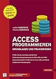 Access programmieren: Grundlagen und Praxiswissen. Für die Versionen 2010, 2013 und 2016