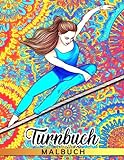 Turnen Malbuch: 40 entzückende Gymnastik-Illustrationen im Inneren machen diese Geschenke ideal für Kinder, um sich zu entspannen und ihre Kreativität zu fö
