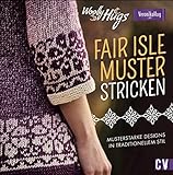 Woolly Hugs - Fair-Isle-Muster stricken. Musterstarke Designs im traditionellen Stil. Farbenfrohe Pullis, Kleider, Schals und mehr in charakteristischen Fair-Isle Mustern und Farb