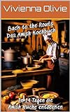Back to the Routs Das Amish Kochbuch : In 14 Tagen die Amish Küche entdeck