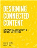 Designing Connected Content: Plan and Model Digital Products for Today and Tomorrow (Voices That Matter) (English Edition)