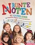Bunte Noten: 40 Kinderlieder für Keyboard, Klavier, Triola und M