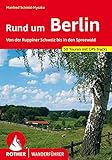 Rund um Berlin: Von der Ruppiner Schweiz bis in den Spreewald. 50 Touren mit GPS-Tracks (Rother Wanderführer)